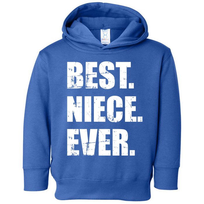 Best Niece Ever Great Gift Toddler Hoodie