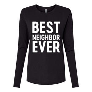 Best Neighbor Ever Cute Gift Cool Gift Womens Cotton Relaxed Long Sleeve T-Shirt