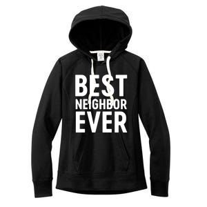 Best Neighbor Ever Cute Gift Cool Gift Women's Fleece Hoodie