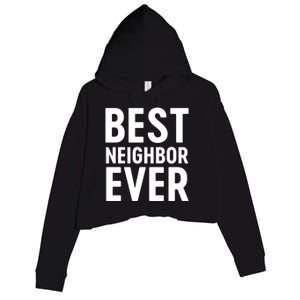 Best Neighbor Ever Cute Gift Cool Gift Crop Fleece Hoodie