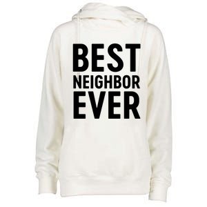 Best Neighbor Ever Cute Gift Cool Gift Womens Funnel Neck Pullover Hood