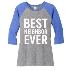 Best Neighbor Ever Cute Gift Cool Gift Women's Tri-Blend 3/4-Sleeve Raglan Shirt