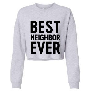 Best Neighbor Ever Cute Gift Cool Gift Cropped Pullover Crew