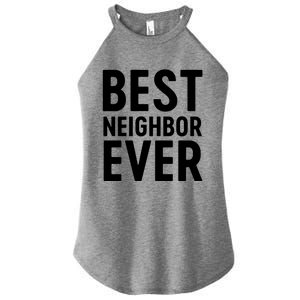 Best Neighbor Ever Cute Gift Cool Gift Women's Perfect Tri Rocker Tank