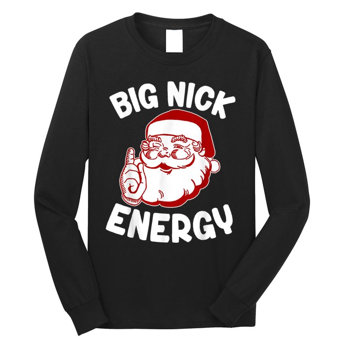 Big Nick Energy Santa Naughty Adult Humor Funny Christmas Long Sleeve Shirt