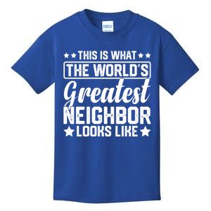 Best Neighbor Ever World's Greatest Neighbor Funny Saying Gift Kids T-Shirt