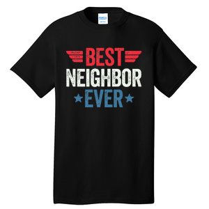 Best Neighbor Ever Tall T-Shirt