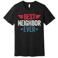 Best Neighbor Ever Premium T-Shirt