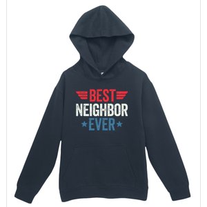 Best Neighbor Ever Urban Pullover Hoodie