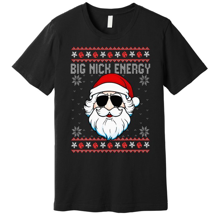 Big Nick Energy Santa Ugly Christmas Sweater Premium T-Shirt