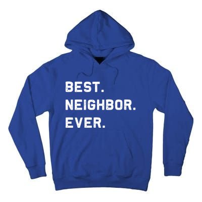 Best Neighbor Ever Funny And Sarcastic Pun Funny Gift Tall Hoodie