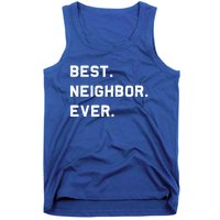 Best Neighbor Ever Funny And Sarcastic Pun Funny Gift Tank Top