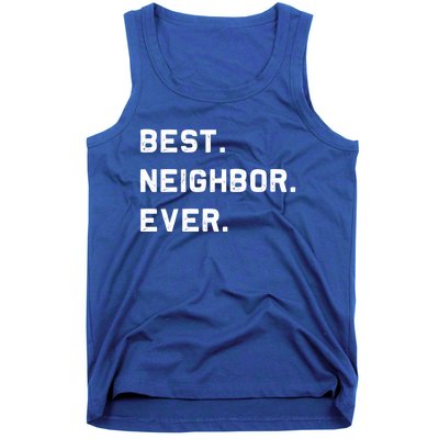 Best Neighbor Ever Funny And Sarcastic Pun Funny Gift Tank Top