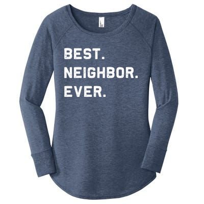 Best Neighbor Ever Funny And Sarcastic Pun Funny Gift Women's Perfect Tri Tunic Long Sleeve Shirt