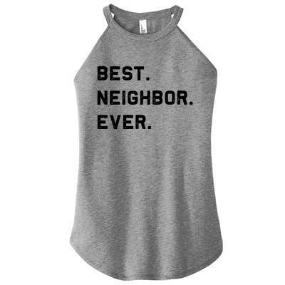 Best Neighbor Ever Funny And Sarcastic Pun Funny Gift Women’s Perfect Tri Rocker Tank