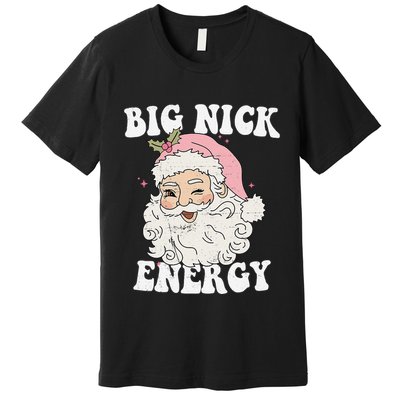 Big Nick Energy Santa Funny Xmas Retro Christmas Premium T-Shirt