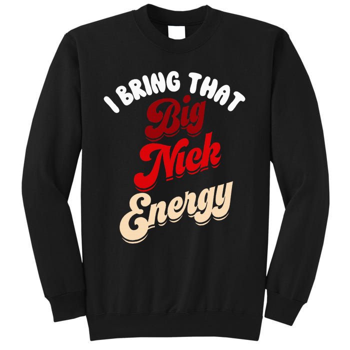 Big Nick Energy Santa Xmas Funny Christmas St Nick Tall Sweatshirt