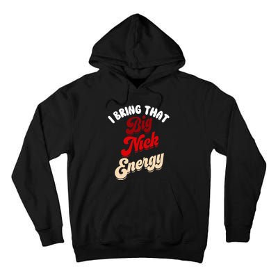 Big Nick Energy Santa Xmas Funny Christmas St Nick Tall Hoodie