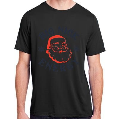 Big Nick Energy Holiday Xmas Christmas Santa Claus Pajama Adult ChromaSoft Performance T-Shirt