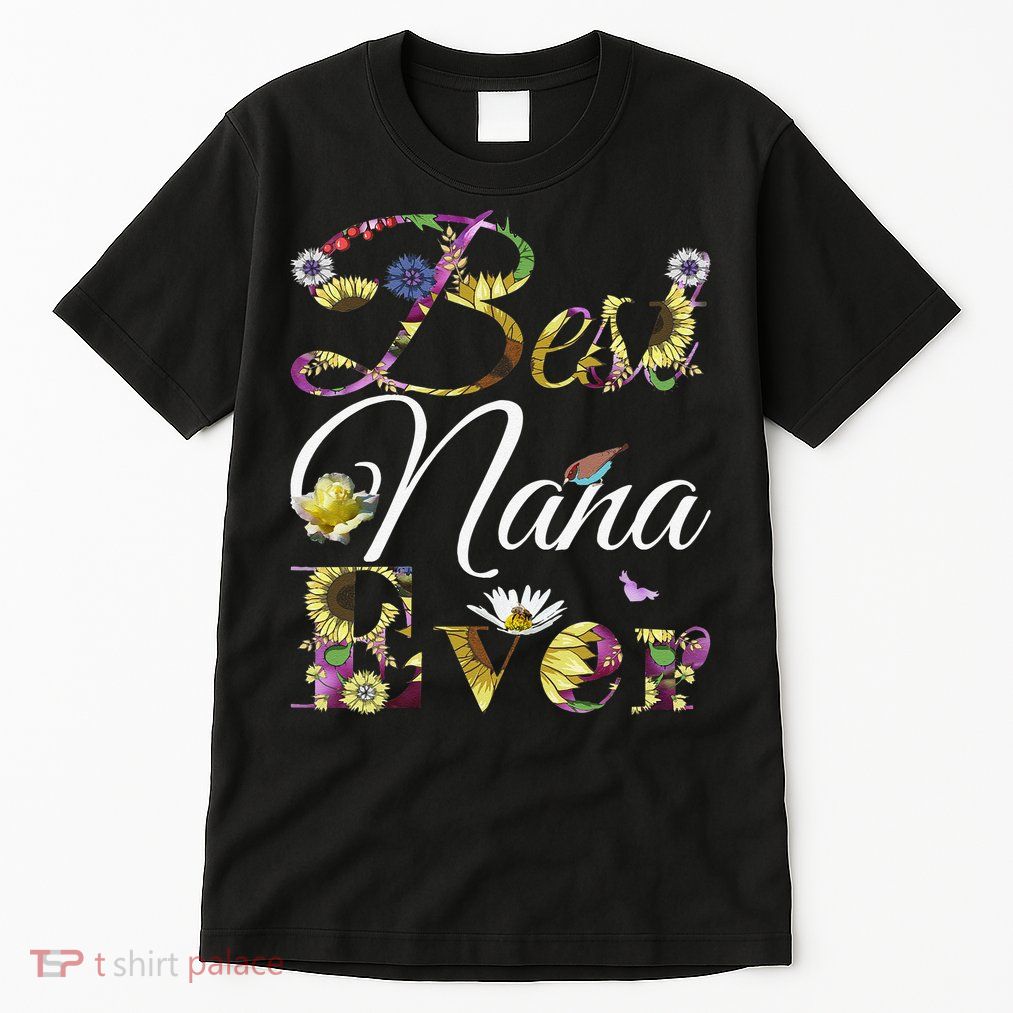 Best Nana Ever Tee Cute Sunflowers Floral Mother's Day Gift Tall T-Shirt