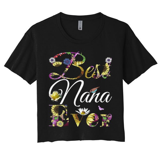 Best Nana Ever Tee Cute Sunflowers Floral Mother's Day Gift Crop Top