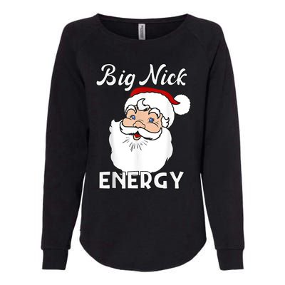 Big Nick Energy Funny Christmas Womens California Wash Sweatshirt