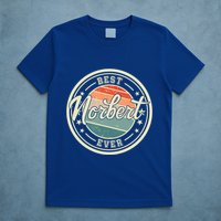Best Norbert Ever Funny Saying First Name Norbert Gift T-Shirt