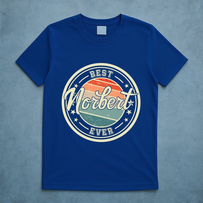 Best Norbert Ever Funny Saying First Name Norbert Gift T-Shirt