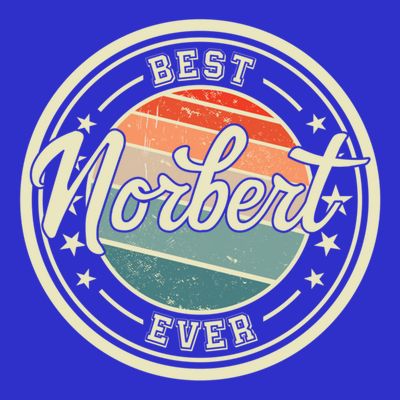Best Norbert Ever Funny Saying First Name Norbert Gift T-Shirt
