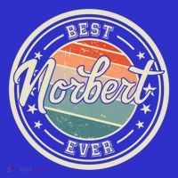 Best Norbert Ever Funny Saying First Name Norbert Gift Womens T-Shirt