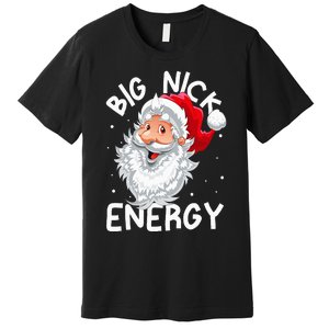 Big Nick Energy Christmas Santa Xmas Funny Meme Premium T-Shirt