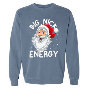 Big Nick Energy Christmas Santa Xmas Funny Meme Garment-Dyed Sweatshirt