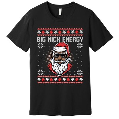 Big Nick Energy African American Santa Ugly Sweater Pullover Hoodie Premium T-Shirt