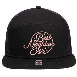 Best Neighbor Ever Friend In The Neighborhood Gift Funny Gift 7 Panel Mesh Trucker Snapback Hat