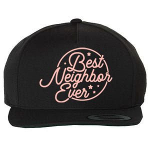 Best Neighbor Ever Friend In The Neighborhood Gift Funny Gift Wool Snapback Cap