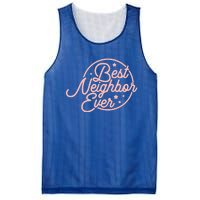 Best Neighbor Ever Friend In The Neighborhood Gift Funny Gift Mesh Reversible Basketball Jersey Tank