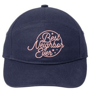 Best Neighbor Ever Friend In The Neighborhood Gift Funny Gift 7-Panel Snapback Hat