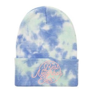 Best Neighbor Ever Friend In The Neighborhood Gift Funny Gift Tie Dye 12in Knit Beanie