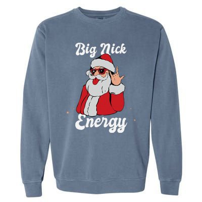 Big Nick Energy Funny Xmas Christmas Gift Garment-Dyed Sweatshirt