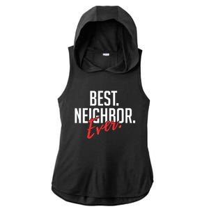 Best Neighbor Ever Friend In The Neighborhood Funny Gift Ladies PosiCharge Tri-Blend Wicking Draft Hoodie Tank