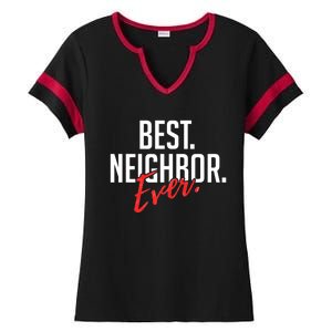 Best Neighbor Ever Friend In The Neighborhood Funny Gift Ladies Halftime Notch Neck Tee