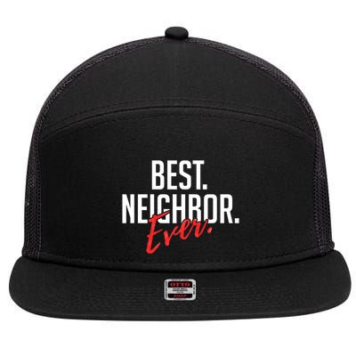 Best Neighbor Ever Friend In The Neighborhood Funny Gift 7 Panel Mesh Trucker Snapback Hat