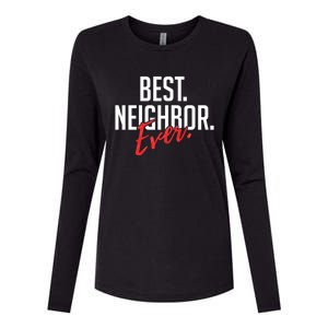 Best Neighbor Ever Friend In The Neighborhood Funny Gift Womens Cotton Relaxed Long Sleeve T-Shirt