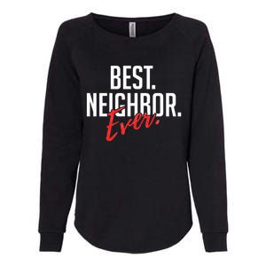 Best Neighbor Ever Friend In The Neighborhood Funny Gift Womens California Wash Sweatshirt