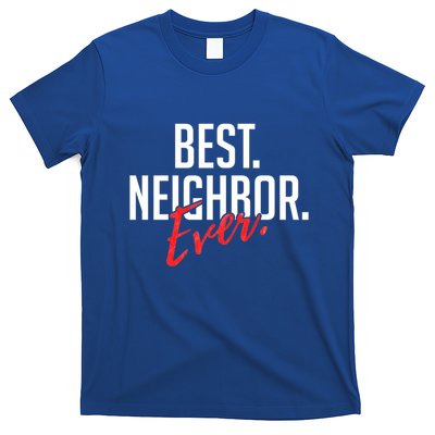 Best Neighbor Ever Friend In The Neighborhood Funny Gift T-Shirt