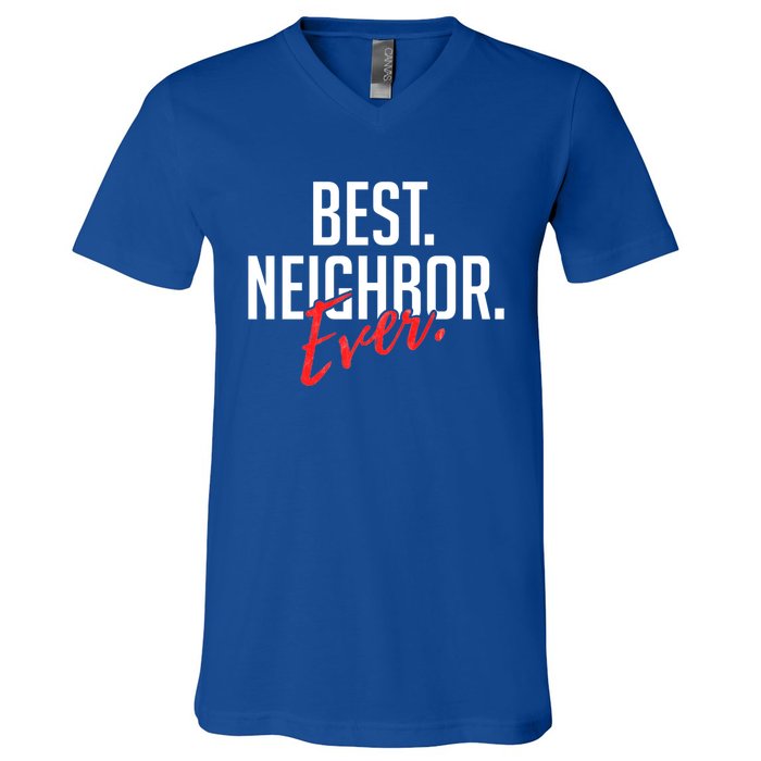 Best Neighbor Ever Friend In The Neighborhood Funny Gift V-Neck T-Shirt