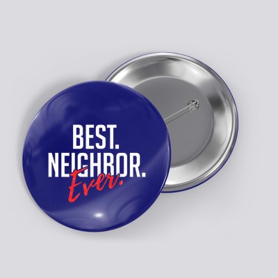 Best Neighbor Ever Friend In The Neighborhood Funny Gift Button