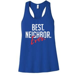 Best Neighbor Ever Friend In The Neighborhood Funny Gift Women's Racerback Tank