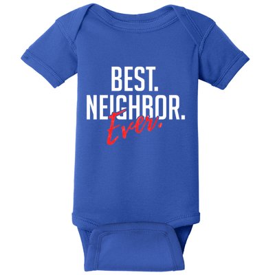 Best Neighbor Ever Friend In The Neighborhood Funny Gift Baby Bodysuit
