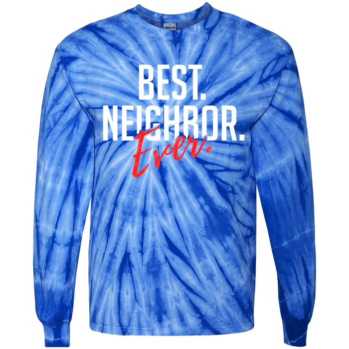 Best Neighbor Ever Friend In The Neighborhood Funny Gift Tie-Dye Long Sleeve Shirt